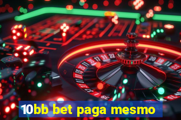 10bb bet paga mesmo